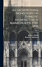 An Architectural Monograph on Domestic Architecture in Massachusetts, 1750-1800; No. 2