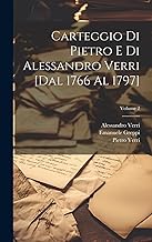 Carteggio di Pietro e di Alessandro Verri [dal 1766 al 1797]; Volume 2