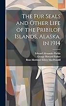 The fur Seals and Other Life of the Pribilof Islands, Alaska, in 1914