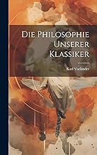 Die Philosophie Unserer Klassiker