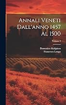 Annali Veneti Dall'anno 1457 Al 1500; Volume 2