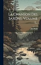 La Chanson Des Saxons, Volume 1...