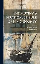 The Mutiny & Piratical Seizure of H.M.S. Bounty