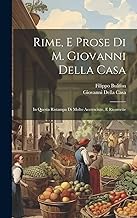 Rime, E Prose Di M. Giovanni Della Casa: In Questa Ristampa Di Molto Accresciute, E Ricorrette