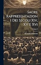 Sacre Rappresentazioni Dei Secoli Xiv, XV E Xvi; Volume 3