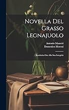 Novella Del Grasso Legnajuolo: Restituita Ora Alla Sua Integrità