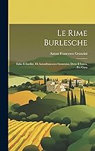 Le Rime Burlesche: Edite E Inedite, Di Antonfrancesco Grazzxini, Dette Il Lasca, Per Cura