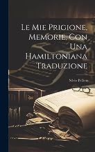 Le Mie Prigione, Memorie, Con Una Hamiltoniana Traduzione