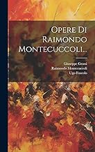 Opere Di Raimondo Montecuccoli...