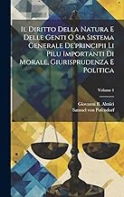 Il Diritto Della Natura E Delle Genti O Sia Sistema Generale De'principii Li Pilu Importanti Di Morale, Giurisprudenza E Politica; Volume 1