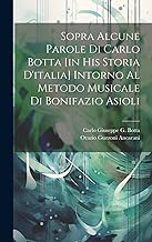 Sopra Alcune Parole Di Carlo Botta [in His Storia D'italia] Intorno Al Metodo Musicale Di Bonifazio Asioli