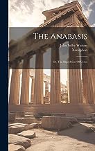 The Anabasis: Or, The Expedition Of Cyrus