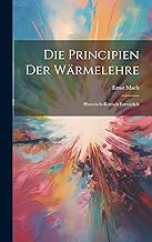 Die Principien der Wärmelehre: Historisch-kritisch Entwickelt