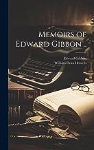 Memoirs of Edward Gibbon ..