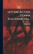 Lettere Ad Una Donna Sull'anarchia...