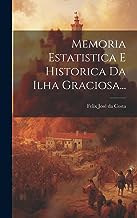 Memoria Estatistica E Historica Da Ilha Graciosa...