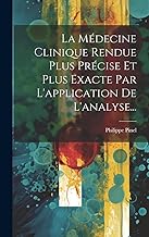 La Médecine Clinique Rendue Plus Précise Et Plus Exacte Par L'application De L'analyse...