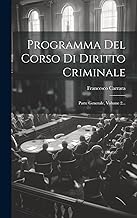 Programma Del Corso Di Diritto Criminale: Parte Generale, Volume 2...
