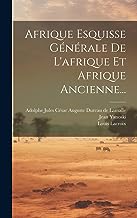 Afrique Esquisse Générale De L'afrique Et Afrique Ancienne...