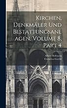 Kirchen, Denkmäler Und Bestattungsanlagen, Volume 8, part 4