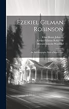 Ezekiel Gilman Robinson: An Autobiography With a Supplement