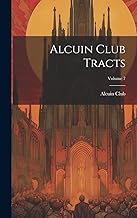 Alcuin Club Tracts; Volume 7