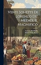 Venti Sonetti Di Lorenzo De' Medici, Il Magnifico