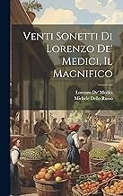 Venti Sonetti Di Lorenzo De' Medici, Il Magnifico