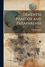 Dementia Praecox and Paraphrenia