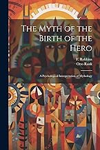 The Myth of the Birth of the Hero: A Psychological Interpretation of Mythology