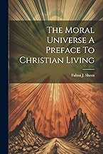 The Moral Universe A Preface To Christian Living