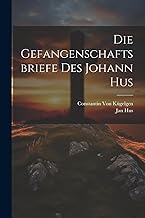 Die Gefangenschaftsbriefe Des Johann Hus