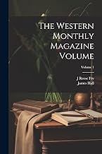 The Western Monthly Magazine Volume; Volume 1