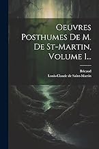 Oeuvres Posthumes De M. De St-martin, Volume 1...
