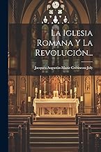 La Iglesia Romana Y La Revolución...