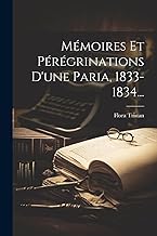 Mémoires Et Pérégrinations D'une Paria, 1833-1834...