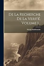 De La Recherche De La Verité, Volume 1...