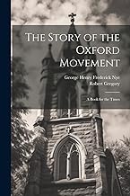 The Story of the Oxford Movement: A Book for the Times