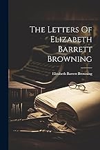 The Letters Of Elizabeth Barrett Browning