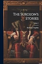 The Surgeon's Stories; Volume 1