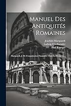 Manuel Des Antiquités Romaines: Marquardt, J. De L'organisation Financière Chez Les Romains...