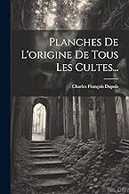 Planches De L'origine De Tous Les Cultes...