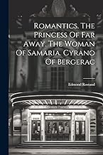 Romantics. The Princess Of Far Away. The Woman Of Samaria. Cyrano Of Bergerac