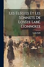 Les elégies et les sonnets de Lovïze Labé, lionnoize