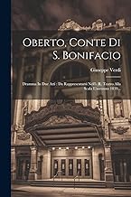 Oberto, Conte Di S. Bonifacio: Dramma In Due Atti: Da Rappresentarsi Nell'i. R. Teatro Alla Scala L'autunno 1839...