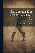 De L'esprit Des Choses, Volume 2...