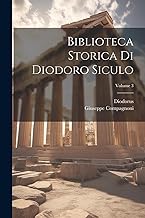 Biblioteca Storica Di Diodoro Siculo; Volume 3