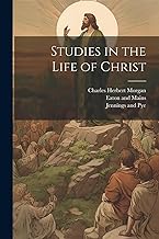 Studies in the Life of Christ