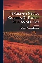 I Siciliani Nella Guerra Di Tunisi Dell'anno 1270