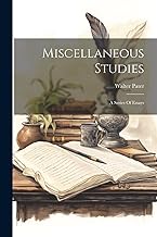 Miscellaneous Studies: A Series Of Essays